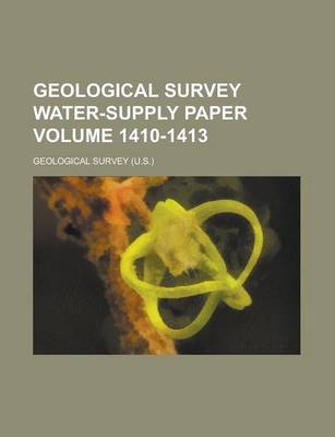 Book cover for Geological Survey Water-Supply Paper Volume 1410-1413