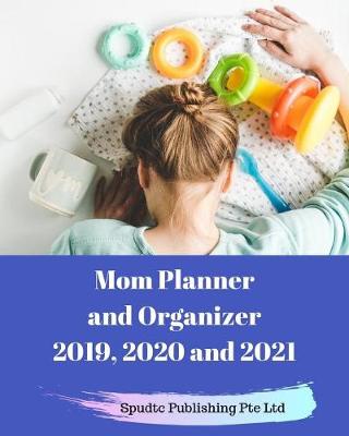 Book cover for Mom Planner and Organizer 2019, 2020 and 2021