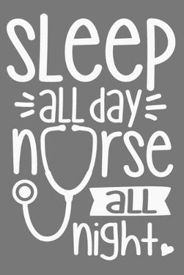 Book cover for Sleep All Day Nurse All Night