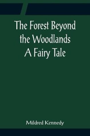 Cover of The Forest Beyond the Woodlands A Fairy Tale