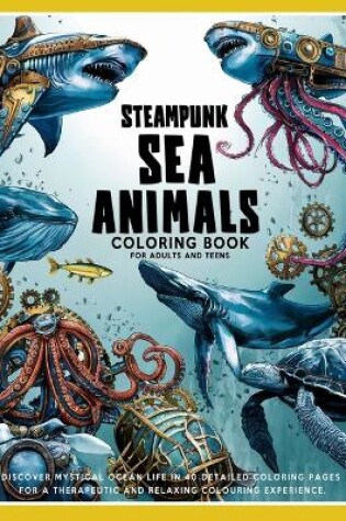 Cover of Steampunk Sea Animals Coloring Book for Adults and Teens