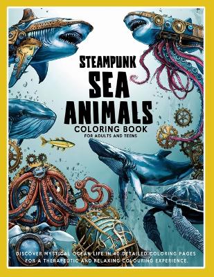 Book cover for Steampunk Sea Animals Coloring Book for Adults and Teens