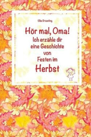 Cover of Hör mal, Oma! Ich erzähle dir eine Geschichte von Festen im Herbst