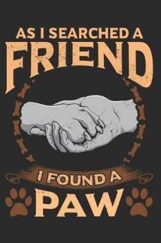 Cover of As i Searched a Friend I Found a Paw