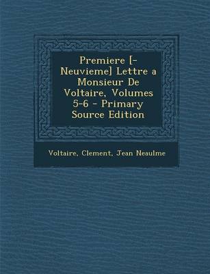 Book cover for Premiere [-Neuvieme] Lettre a Monsieur de Voltaire, Volumes 5-6 - Primary Source Edition