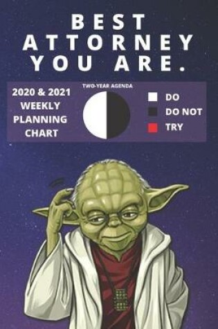 Cover of 2020 & 2021 Two-Year Weekly Planner For The Best Attorney - Funny Yoda Quote Appointment Book Gift - Two Year Agenda Notebook