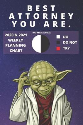 Book cover for 2020 & 2021 Two-Year Weekly Planner For The Best Attorney - Funny Yoda Quote Appointment Book Gift - Two Year Agenda Notebook