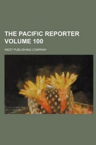 Cover of The Pacific Reporter Volume 100