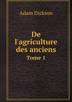 Book cover for De l'agriculture des anciens Tome 1