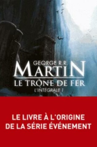 Cover of Le Trone De Fer, Integrale Volume 1