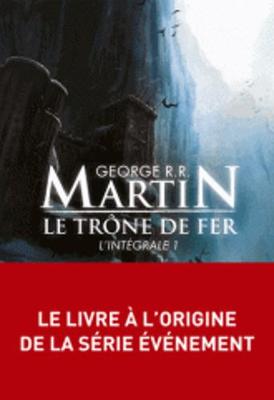 Book cover for Le Trone De Fer, Integrale Volume 1