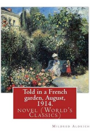 Cover of Told in a French Garden, August, 1914. by