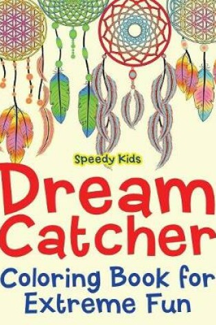 Cover of Dream Catcher Coloring Book for Extreme Fun