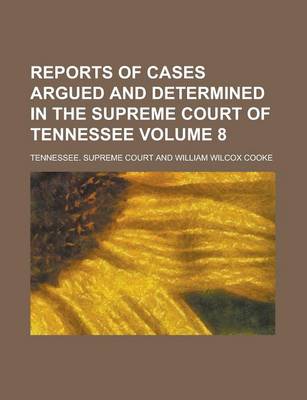 Book cover for Reports of Cases Argued and Determined in the Supreme Court of Tennessee Volume 8