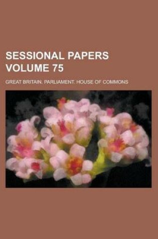 Cover of Sessional Papers Volume 75