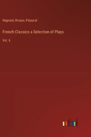 Cover of French Classics a Selection of Plays