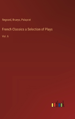 Book cover for French Classics a Selection of Plays