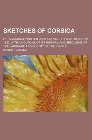 Cover of Sketches of Corsica; Or, a Journal Written During a Visit to That Island, in 1823. with an Outline of Its History, and Specimens of the Language and Poetry of the People