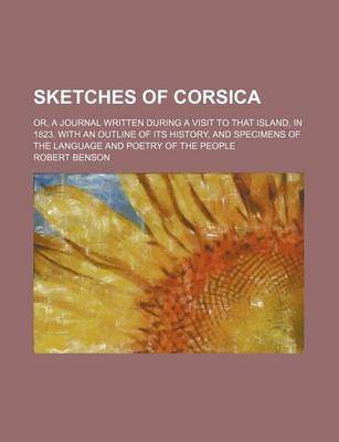 Book cover for Sketches of Corsica; Or, a Journal Written During a Visit to That Island, in 1823. with an Outline of Its History, and Specimens of the Language and Poetry of the People