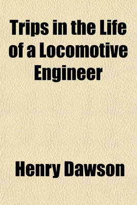 Book cover for Trips in the Life of a Locomotive Engineer