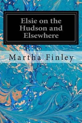 Book cover for Elsie on the Hudson and Elsewhere