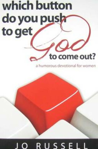 Cover of Which Button Do You Push to Get God to Come Out?