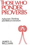 Book cover for Those Who Ponder Proverbs