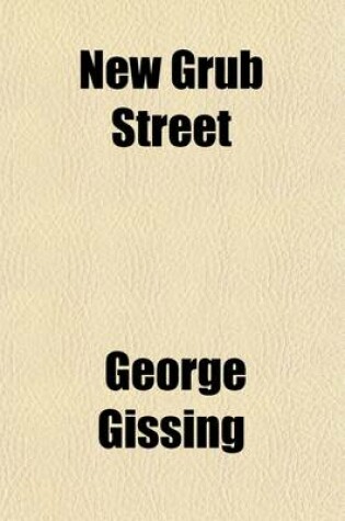 Cover of New Grub Street (Volume 1); A Novel