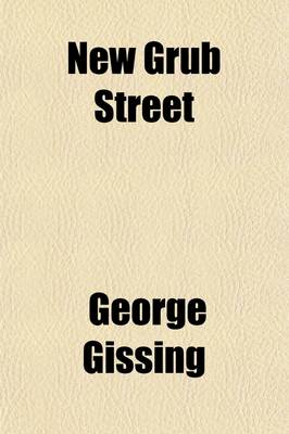 Book cover for New Grub Street (Volume 1); A Novel