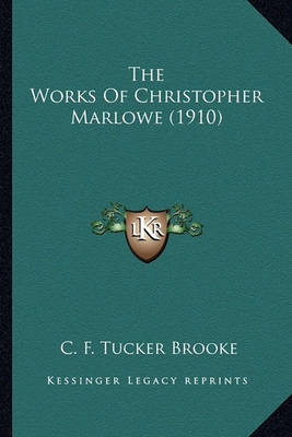 Book cover for The Works of Christopher Marlowe (1910) the Works of Christopher Marlowe (1910)