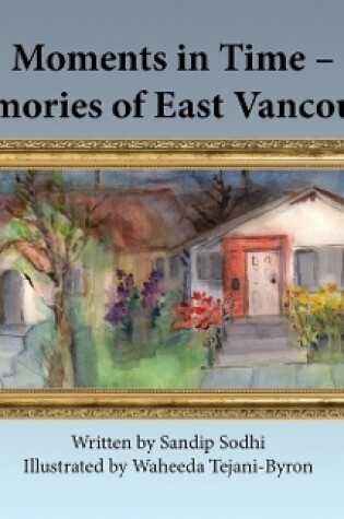 Cover of Moments in Time - Memories of East Vancouver