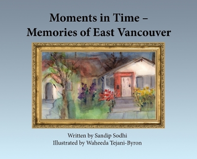 Cover of Moments in Time - Memories of East Vancouver