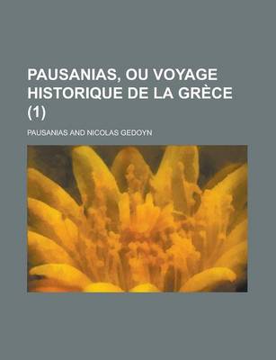 Book cover for Pausanias, Ou Voyage Historique de La Grece (1 )