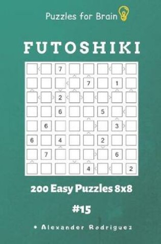 Cover of Puzzles for Brain - Futoshiki 200 Easy Puzzles 8x8 vol.15