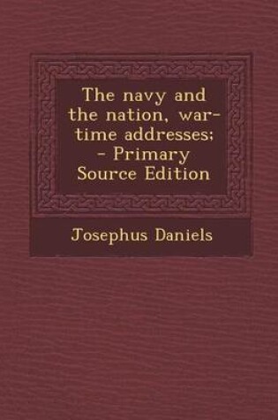 Cover of The Navy and the Nation, War-Time Addresses;