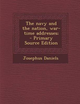 Book cover for The Navy and the Nation, War-Time Addresses;