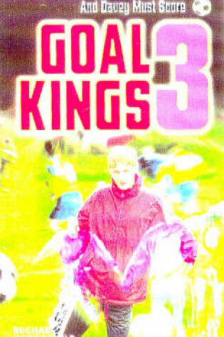 Cover of Goal Kings Book 3: and Davey Must Score