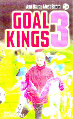 Book cover for Goal Kings Book 3: and Davey Must Score