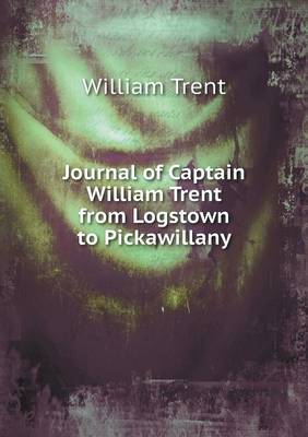 Book cover for Journal of Captain William Trent from Logstown to Pickawillany