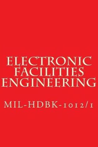 Cover of Electronic Facilities Engineering - MIL-HDBK-1012/1