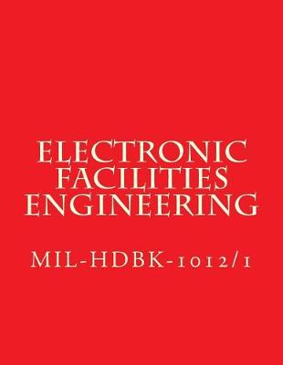 Book cover for Electronic Facilities Engineering - MIL-HDBK-1012/1