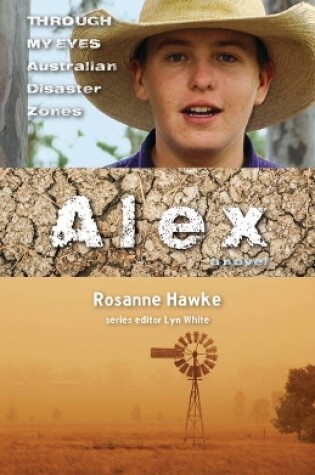 Cover of Alex: Through My Eyes - Australian Disaster Zones