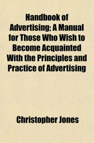 Cover of Handbook of Advertising; A Manual for Those Who Wish to Become Acquainted with the Principles and Practice of Advertising