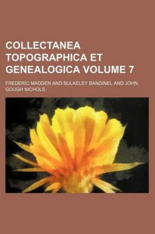 Cover of Collectanea Topographica Et Genealogica Volume 7