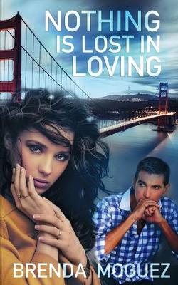 Book cover for Nothing Is Lost In Loving