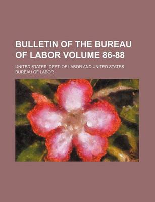 Book cover for Bulletin of the Bureau of Labor Volume 86-88
