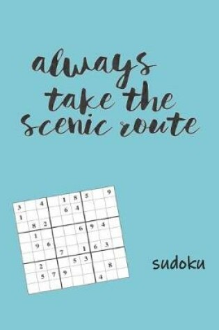 Cover of Always Take the Scenic Route Sudoku