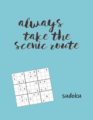Cover of Always Take the Scenic Route Sudoku