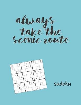 Book cover for Always Take the Scenic Route Sudoku