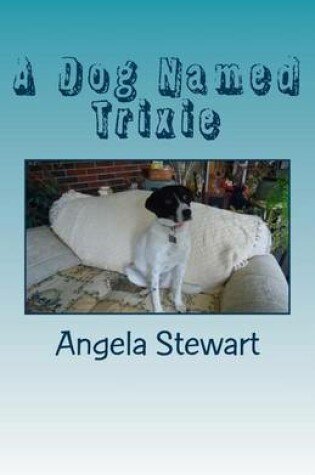 Cover of A Dog Named Trixie